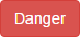 Danger